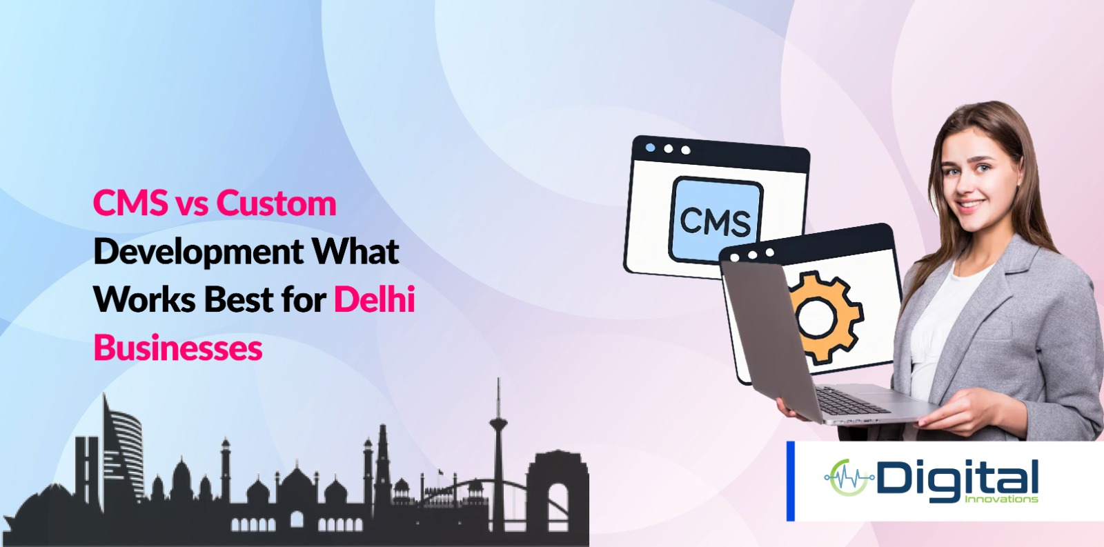CMS vs Custom Development What Works Best for Delhi Businesses